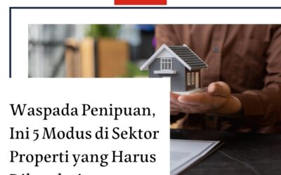 Waspada Penipuan Ini 5 Modus Di Sektor Properti Yang Harus Diketahui