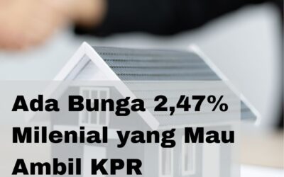 Ada Bunga 2,47% Milenial yang Mau Ambil KPR