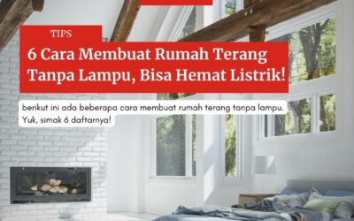 TIPS 6 Cara Membuat Rumah Terang Tanpa Lampu, Bisa Hemat Listrik!