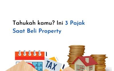 Tahukah kamu? Ini 3 Pajak Saat Beli Property