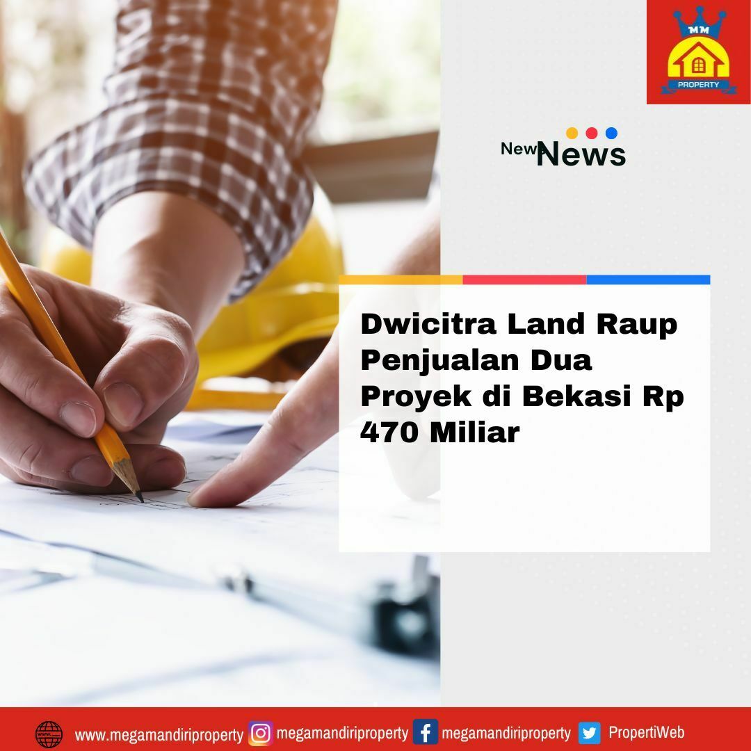 Dwicitra Land Raup Penjualan Dua Proyek Di Bekasi Rp 470 Miliar ...