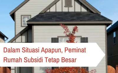 Dalam Situasi Apapun, Peminat Rumah Subsidi Tetap Besar