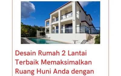 Desain Rumah 2 Lantai Terbaik  Memaksimalkan Ruang Huni Anda dengan Gaya