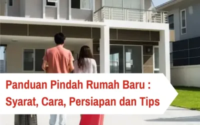 Panduan Pindah Rumah Baru : Syarat, Cara, Persiapan dan Tips