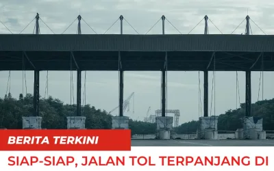 Siap-siap, Jalan Tol Terpanjang di Tanah Air Bakal Dibangun Tahun Ini