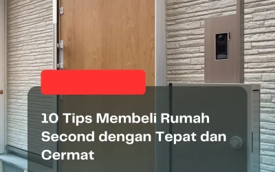 10 Tips Membeli Rumah Second dengan Tepat dan Cermat