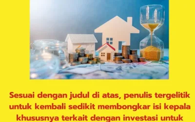 Mari Berinvestasi, tapi Mengapa Harus Properti?