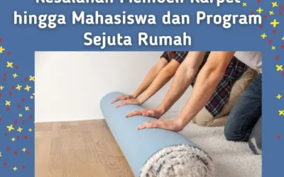 Kesalahan Membeli Karpet hingga Mahasiswa dan Program Sejuta Rumah