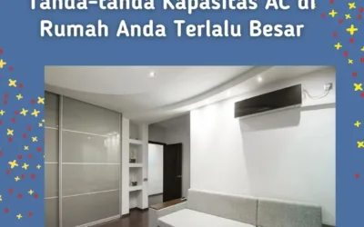 Tanda-tanda Kapasitas AC di Rumah Anda Terlalu Besar