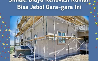 Simak! Biaya Renovasi Rumah Bisa Jebol Gara-gara Ini