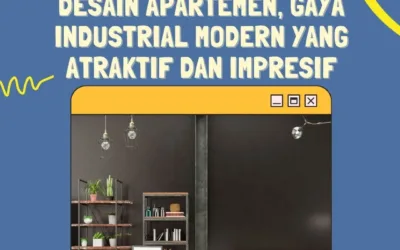 Desain Apartemen, Gaya Industrial Modern yang Atraktif dan Impresif