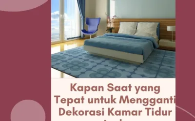 Kapan Saat yang Tepat untuk Mengganti Dekorasi Kamar Tidur Anda