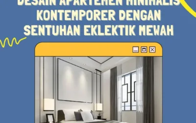 Desain Apartemen Minimalis Kontemporer dengan Sentuhan Eklektik Mewah